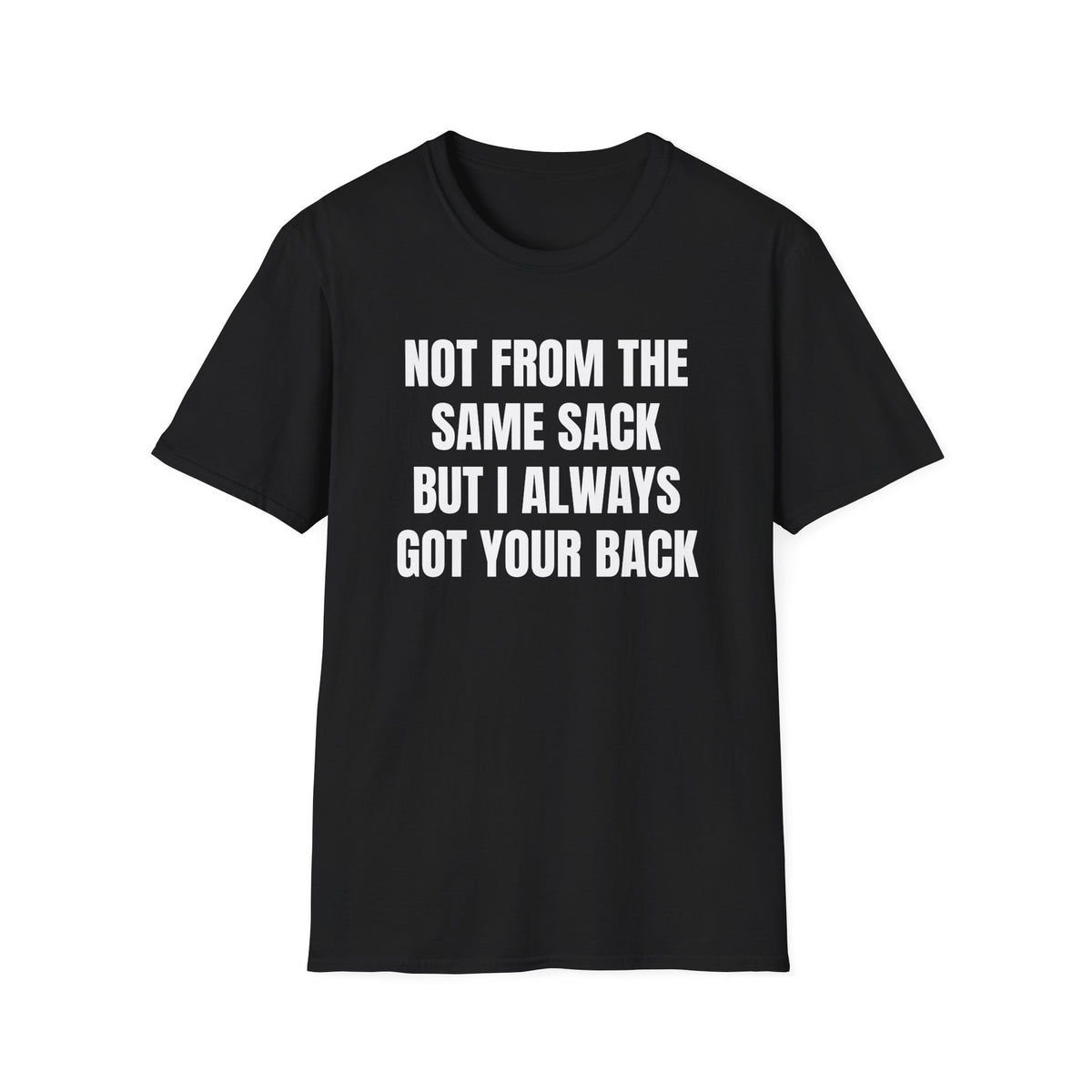 NOT FROM THE SAME SACK T-SHIRT