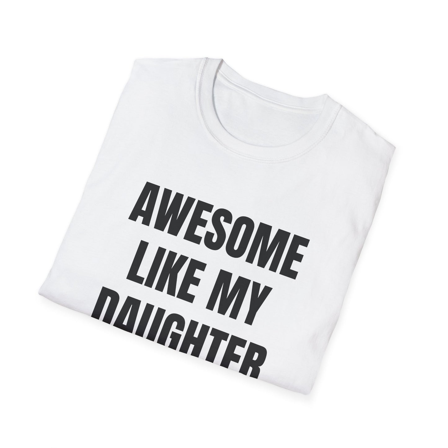 AWESOME LIKE MY DAUGHTER T-SHIRT