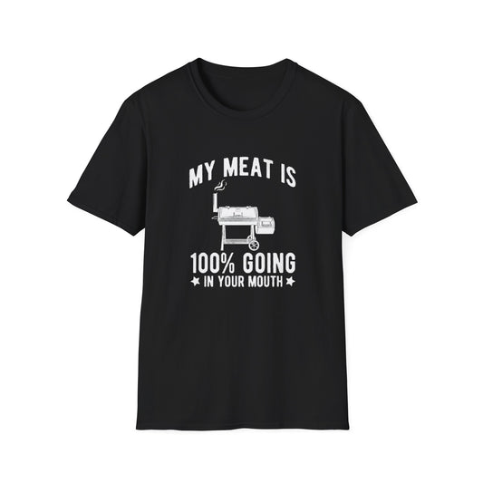 MY MEAT IS 100% GOING IN YOUR MOUTH T-SHIRT