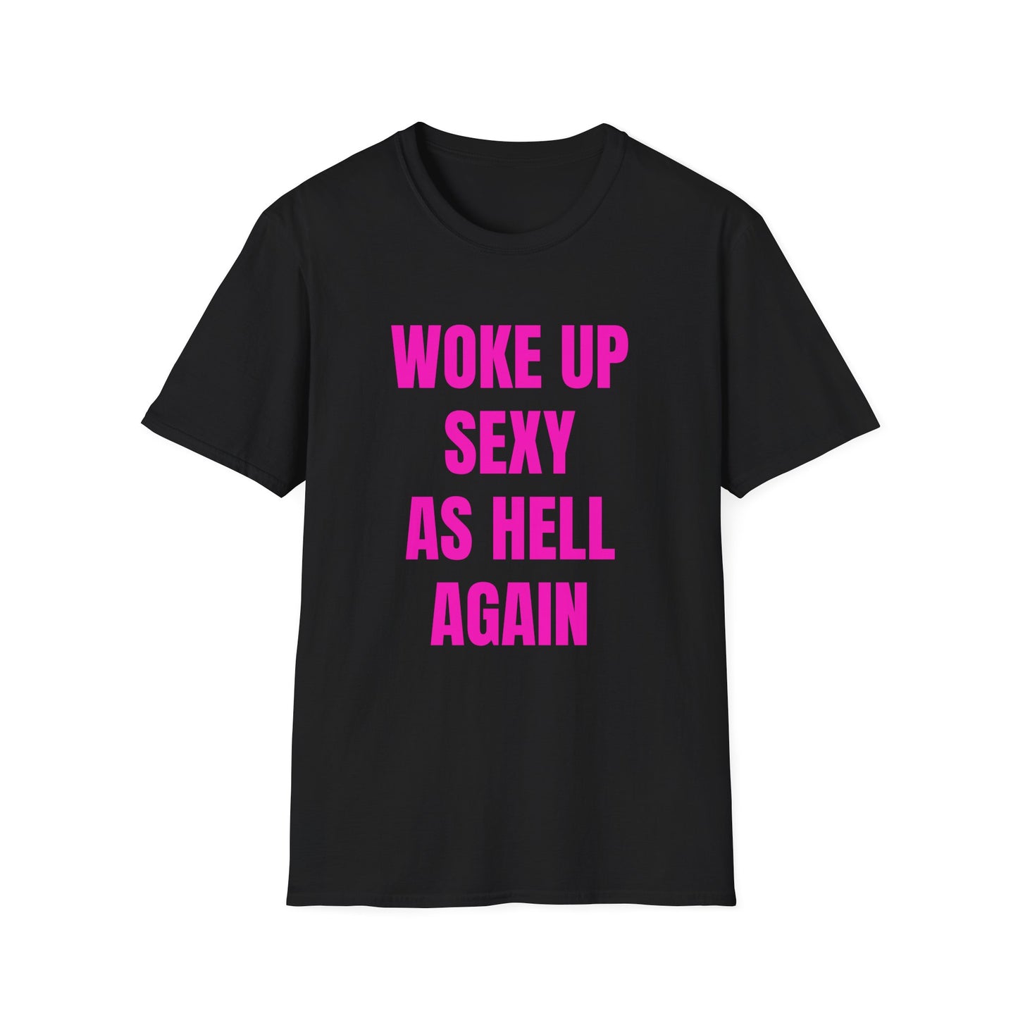 WOKE UP SEXY AS HELL AGAIN T-SHIRT