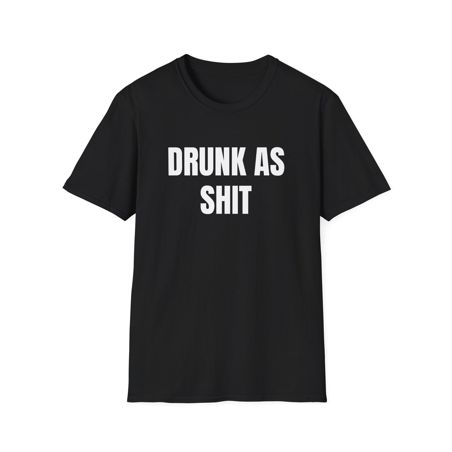 DRUNK AS SHIT T-SHIRT