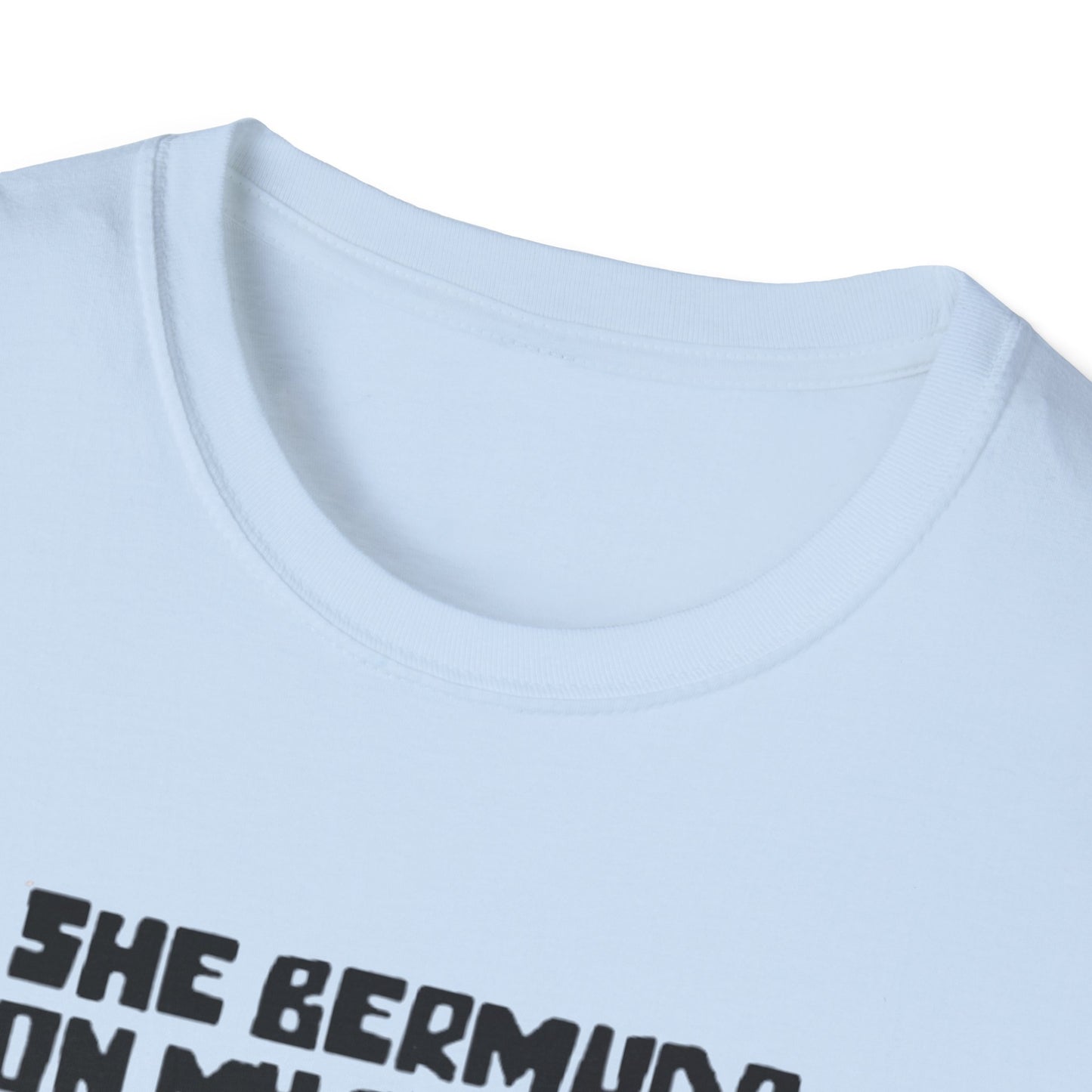 SHE BERMUDA ON MY BAHAMA T-SHIRT