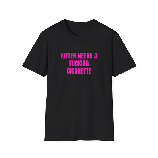 KITTEN NEEDS A CIGARETTE T-SHIRT