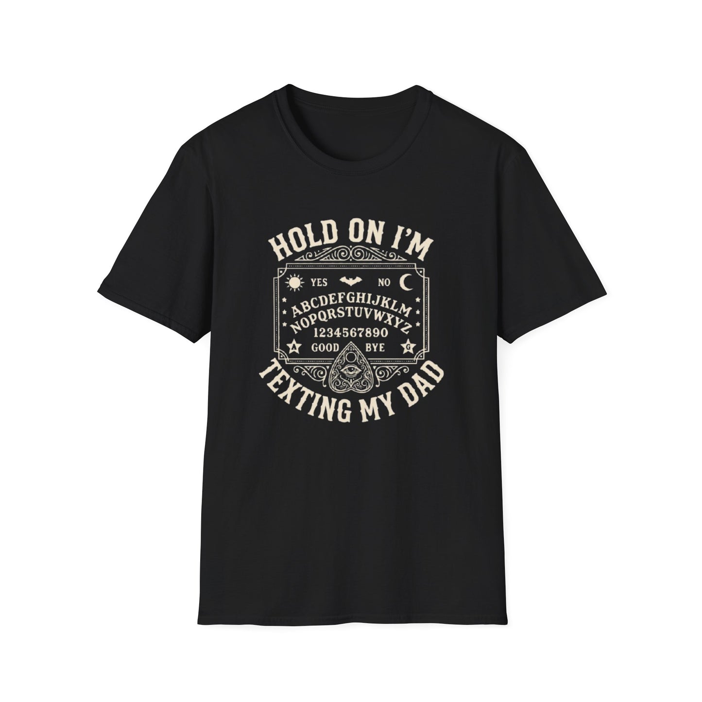 HOLD ON I'M TEXTING MY DAD T-SHIRT