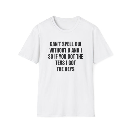 CAN'T SPELL DUI WITHOUT U AND I T-SHIRT