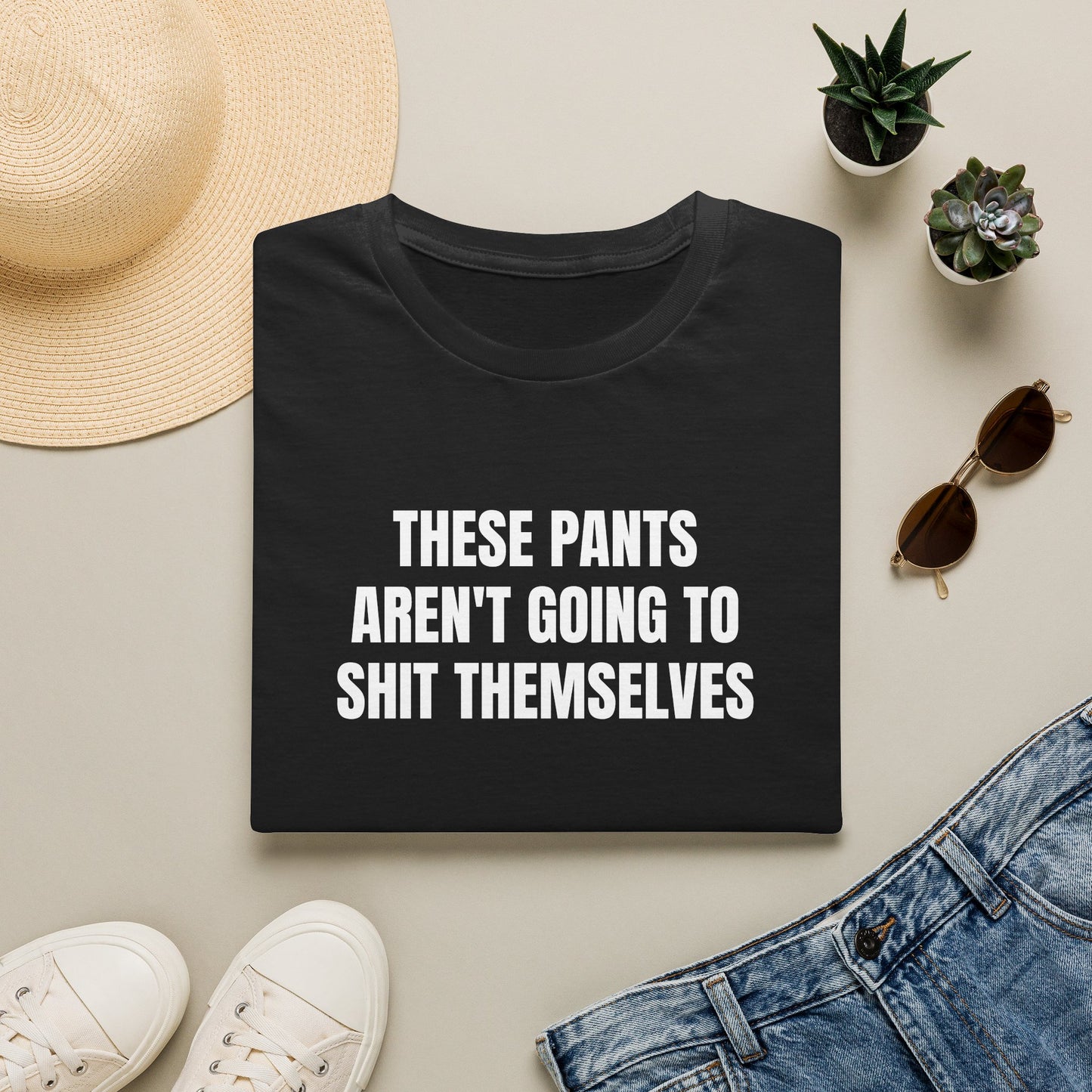 THESE PANTS AREN'T GOING TO SHIT THEMSELVES T-SHIRT