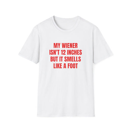 MY WIENER ISN'T 12 INCHES T-SHIRT