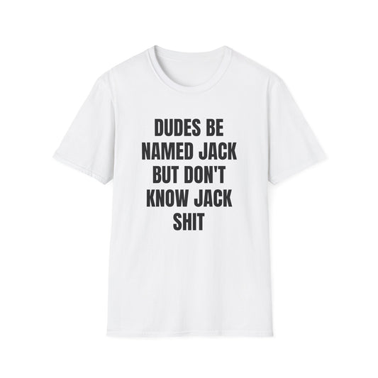 DUDES BE NAMED JACK T-SHIRT