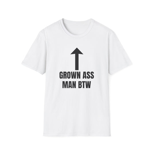 GROWN ASS MAN BTW T-SHIRT