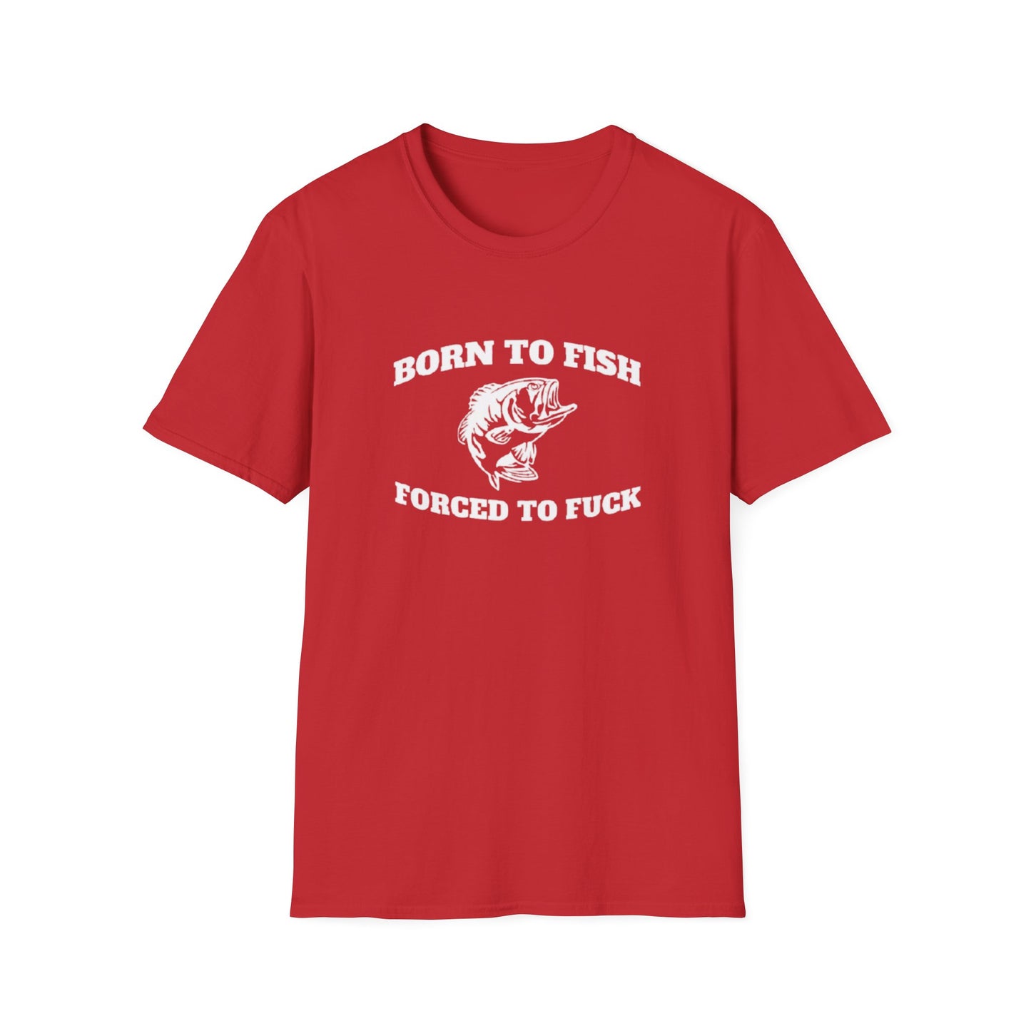 BORN TO FISH FORCED TO T-SHIRT