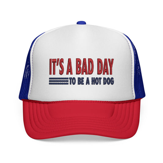 IT'S A BAD DAY TO BE A HOT DOG HAT