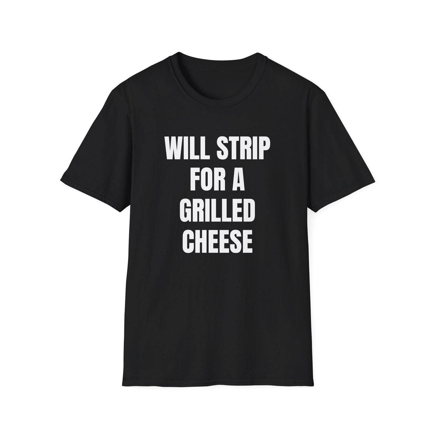 WILL STRIP FOR A GRILLED CHEESE T-SHIRT