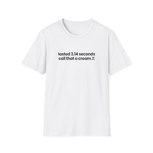 LASTED 3.14 SECONDS CALL THAT A CREAM PIE T-SHIRT