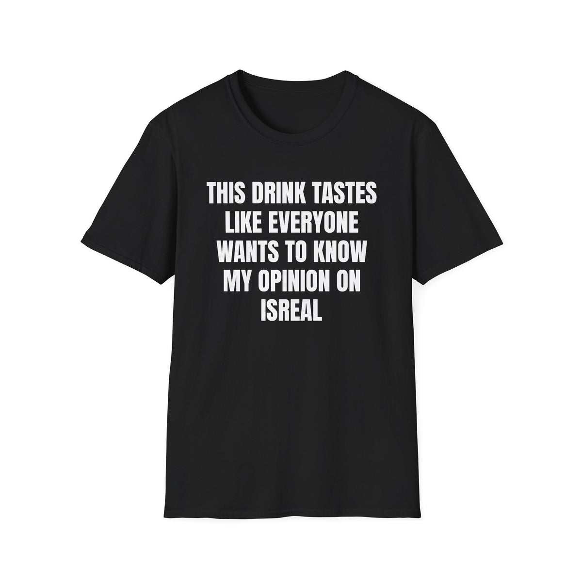EVERYONE WANTS MY OPINION ON ISREAL T-SHIRT