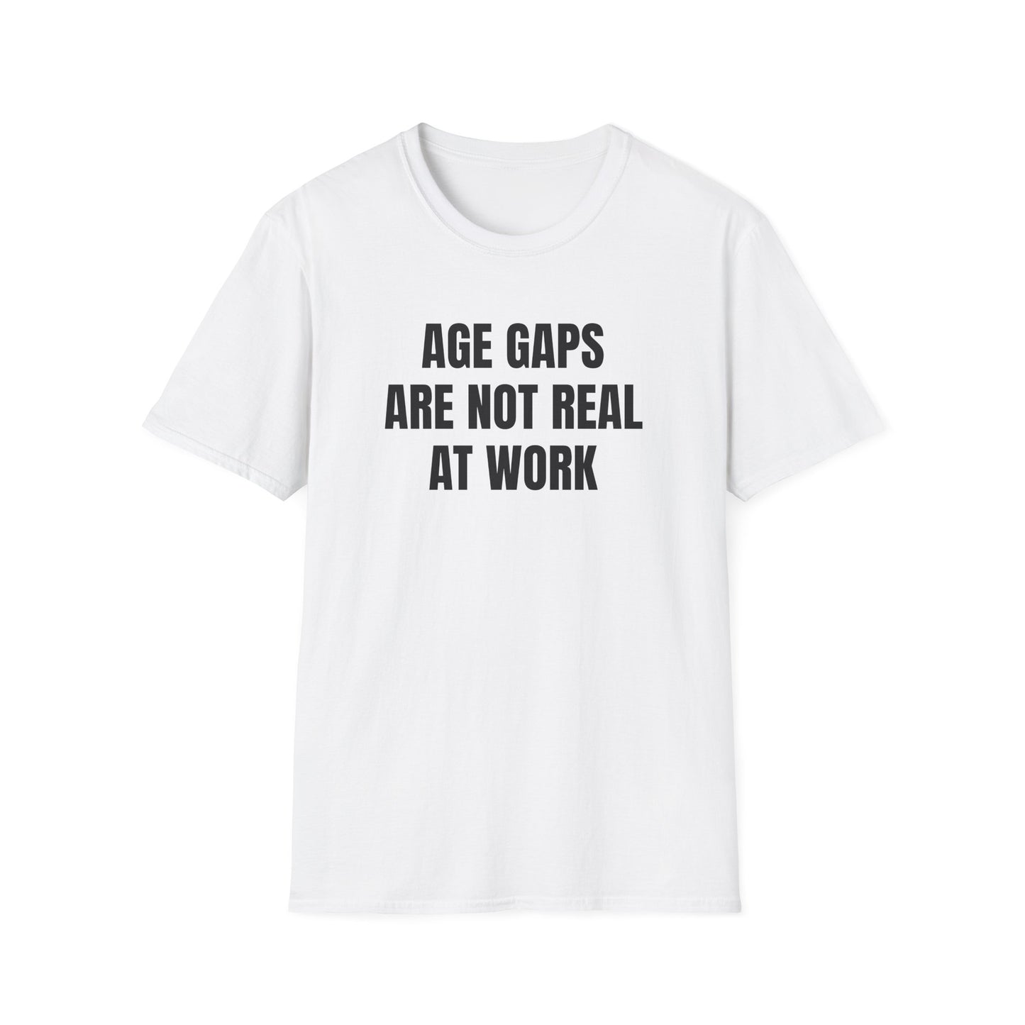 AGE GAPS ARE NOT REAL AT WORK T-SHIRT