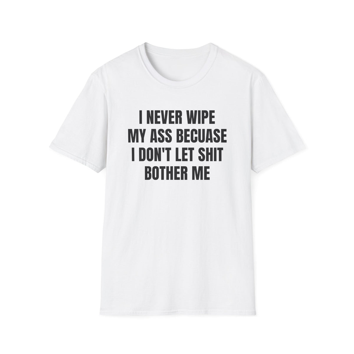I NEVER WIPE T-SHIRT