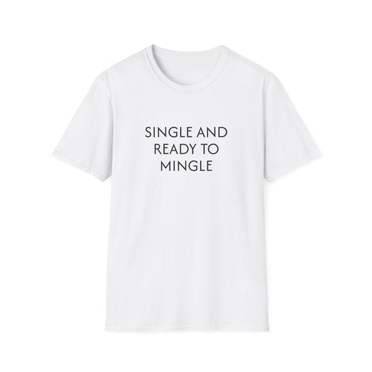SINGLE AND READY TO MINGLE T-SHIRT
