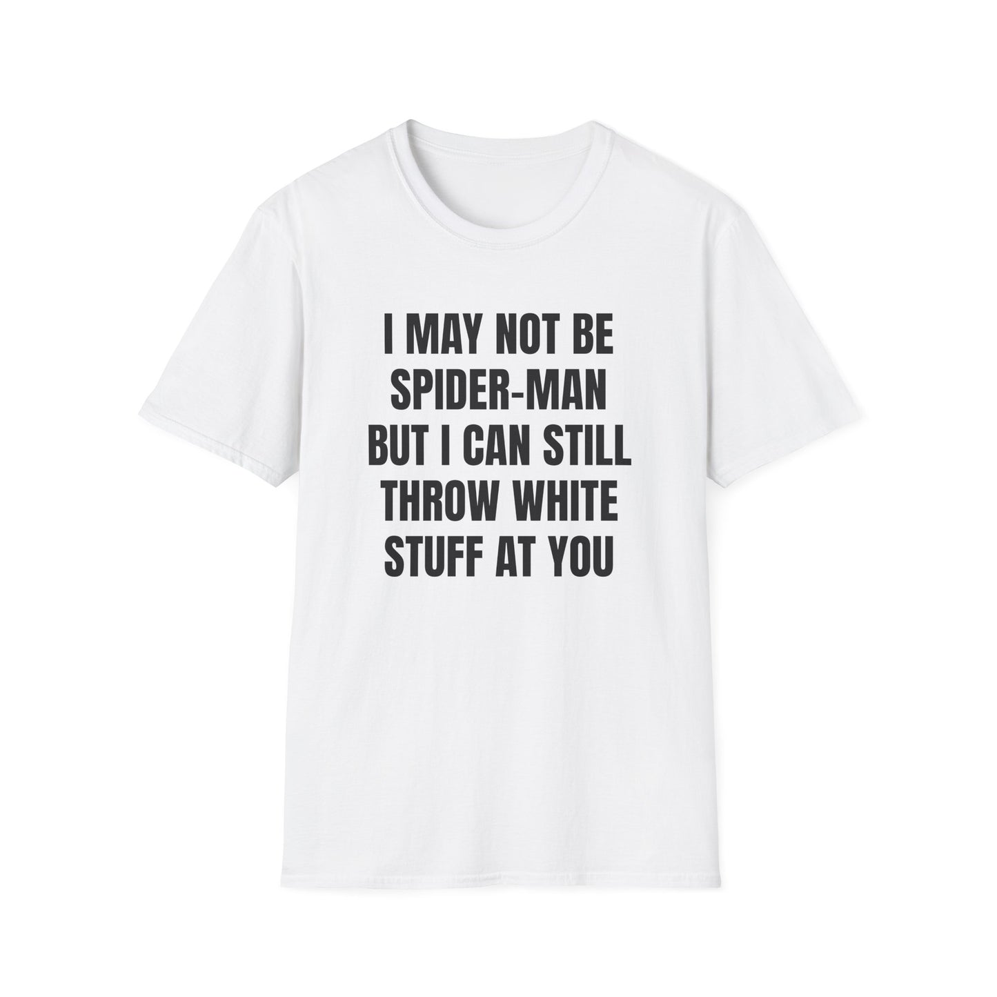 I MAY NOT BE SPIDERMAN T-SHIRT