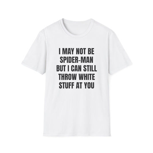 I MAY NOT BE SPIDERMAN T-SHIRT
