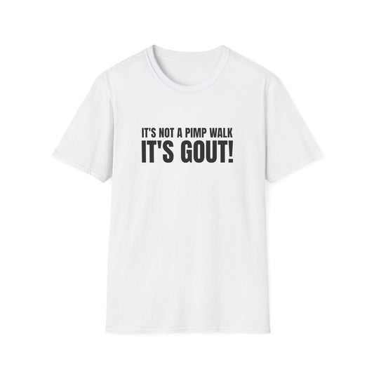 IT'S NOT A PIMP WALK IT'S GOUT T-SHIRT