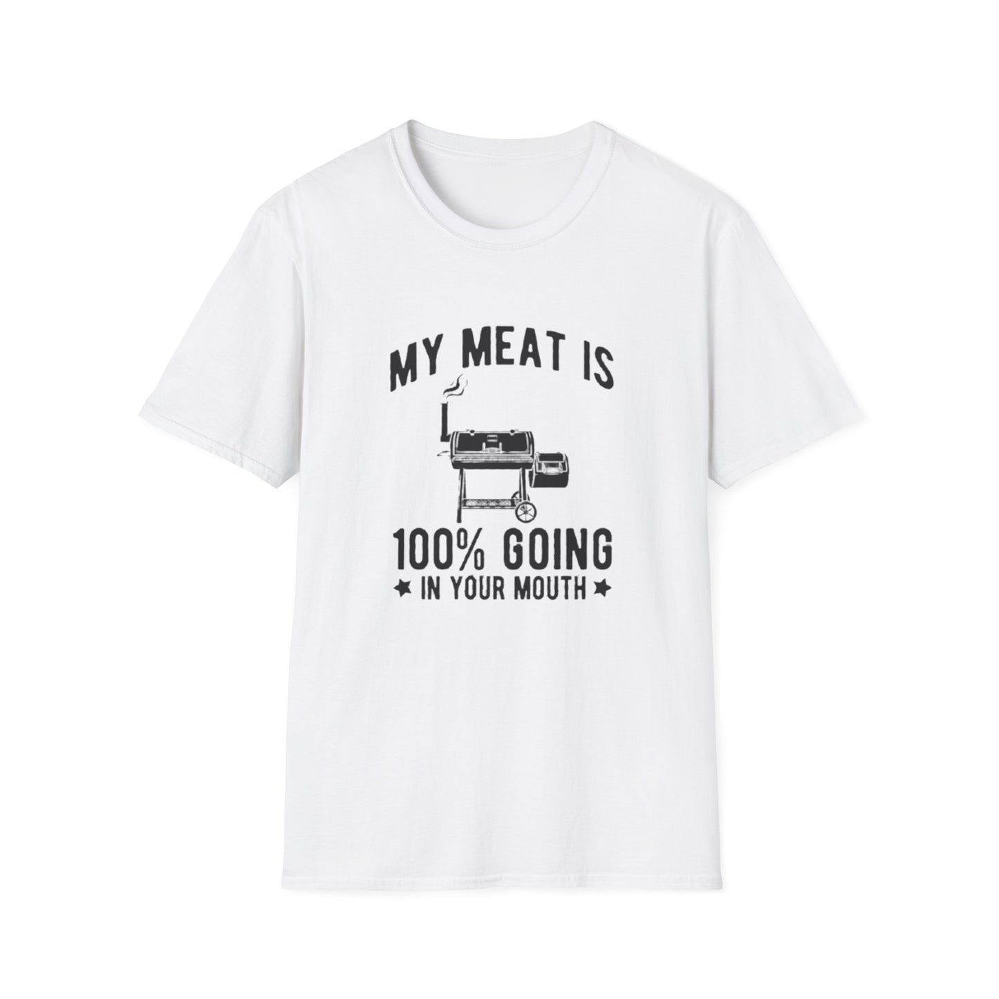 MY MEAT IS 100% GOING IN YOUR MOUTH T-SHIRT