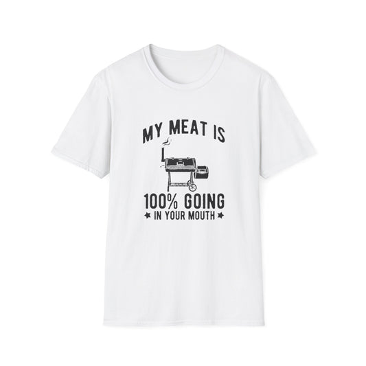 MY MEAT IS 100% GOING IN YOUR MOUTH T-SHIRT