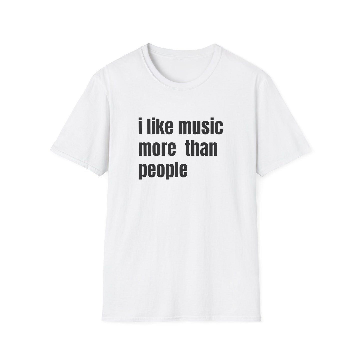 I LIKE MUSIC MORE THAN PEOPLE T-SHIRT