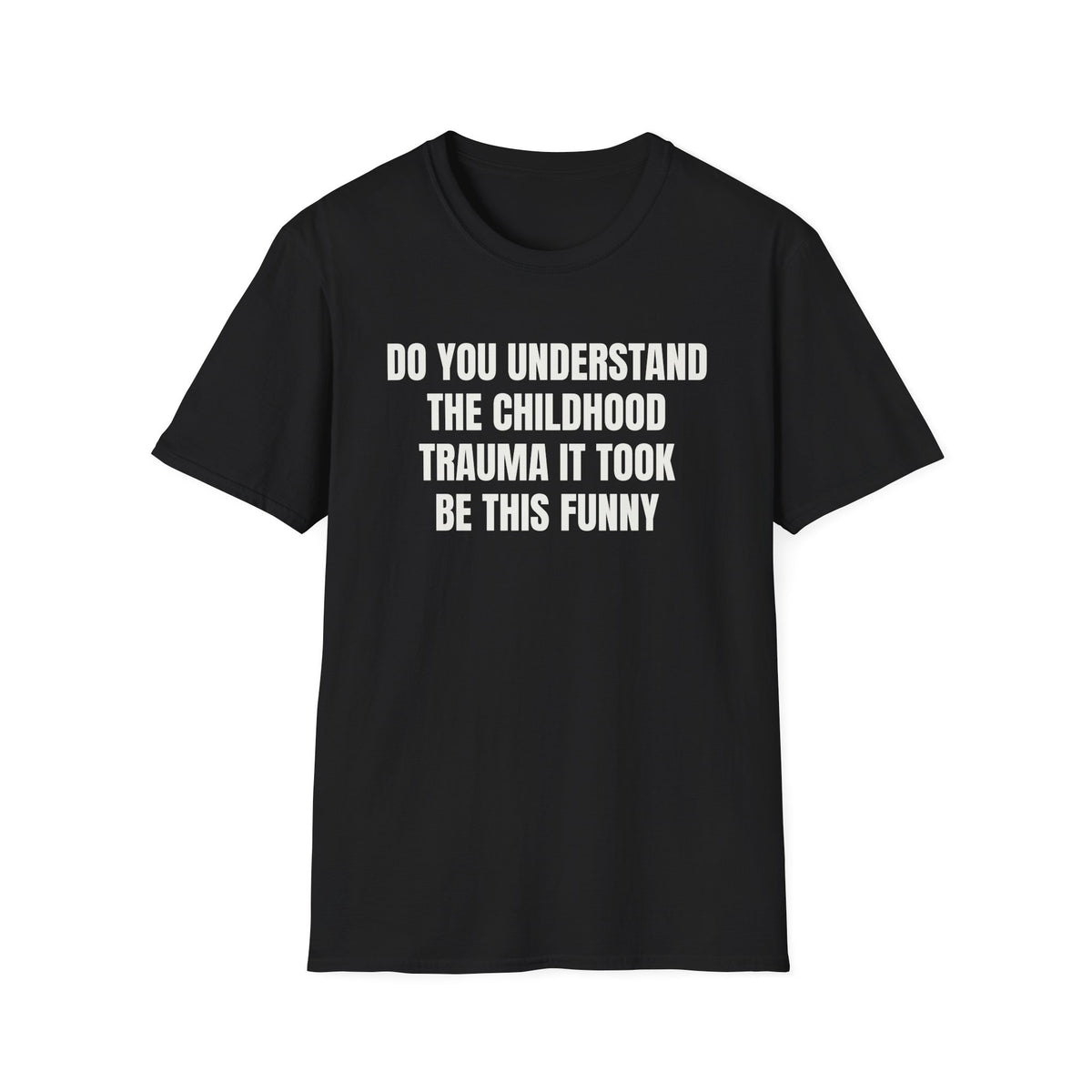 DO YOU UNDERSTAND THE CHILDHOOD TRAUMA T-SHIRT