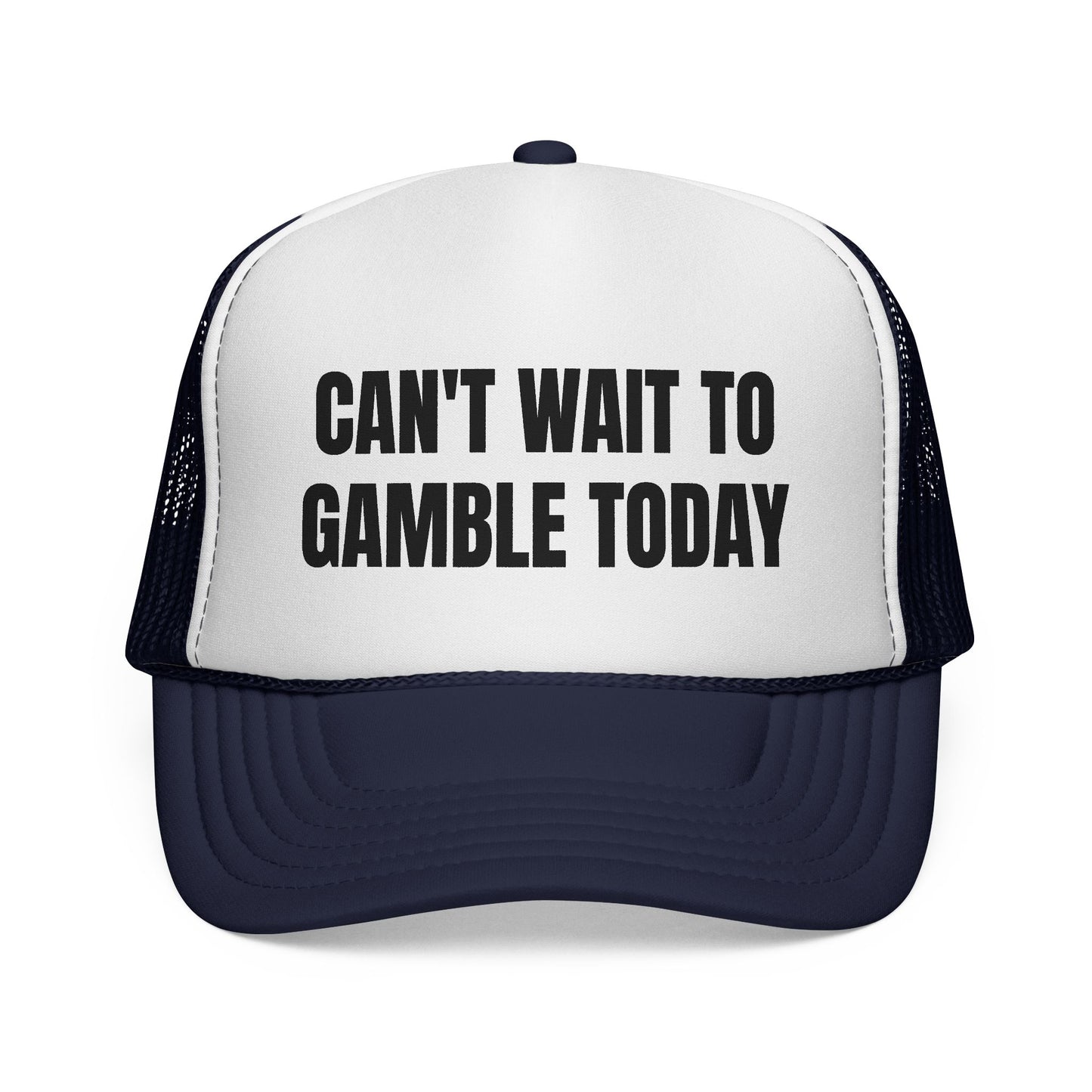 CAN'T WAIT TO GAMBLE TODAY HAT