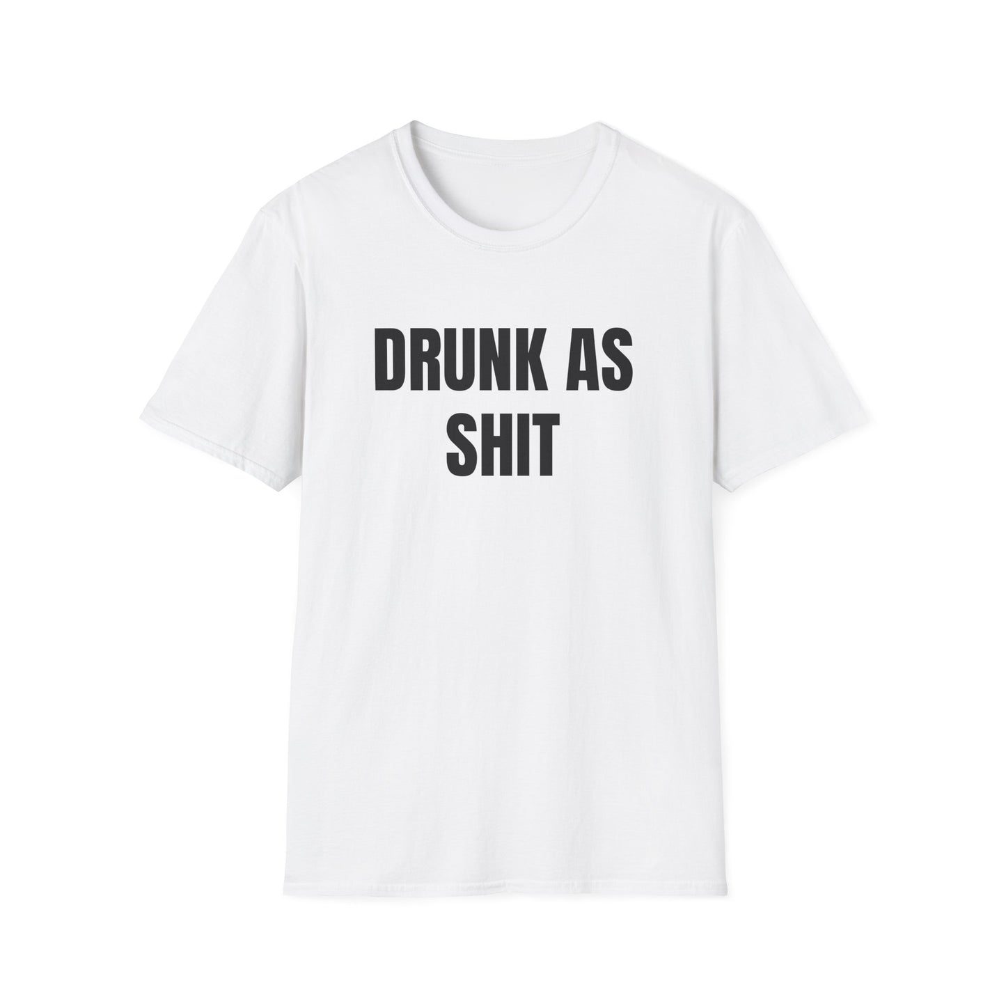 DRUNK AS SHIT T-SHIRT