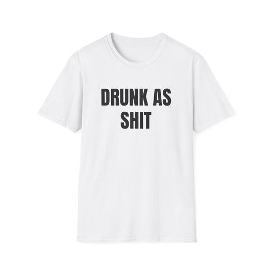 DRUNK AS SHIT T-SHIRT