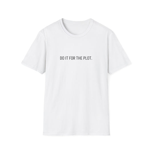DO IT FOR THE PLOT T-SHIRT
