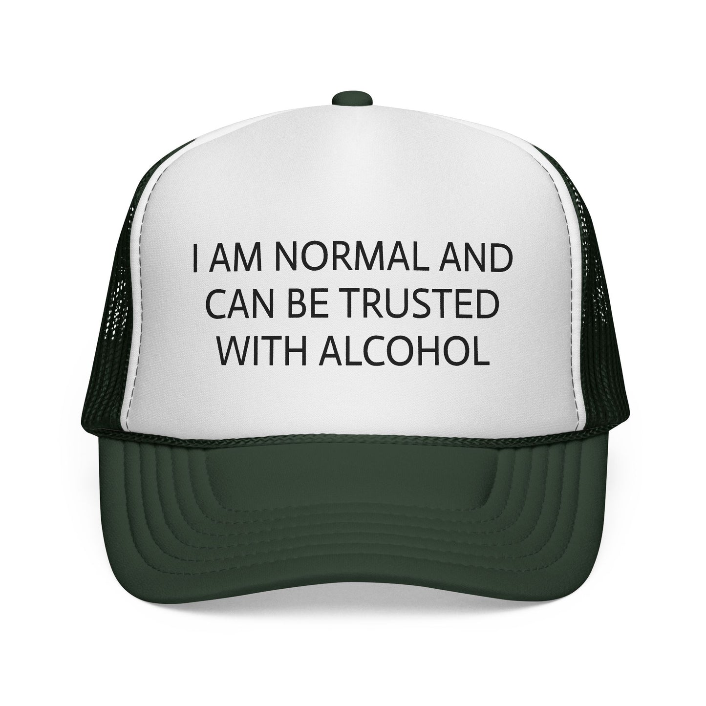 I AM NORMAL AND CAN BE TRUSTED WITH ALCOHOL HAT
