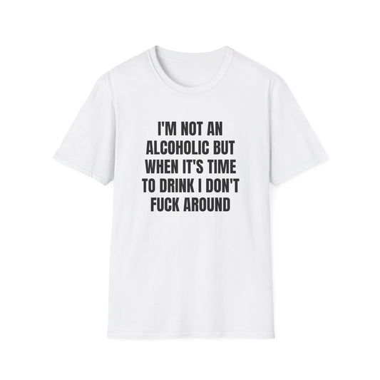 I'M NOT AN ALCOHOLIC T-SHIRT