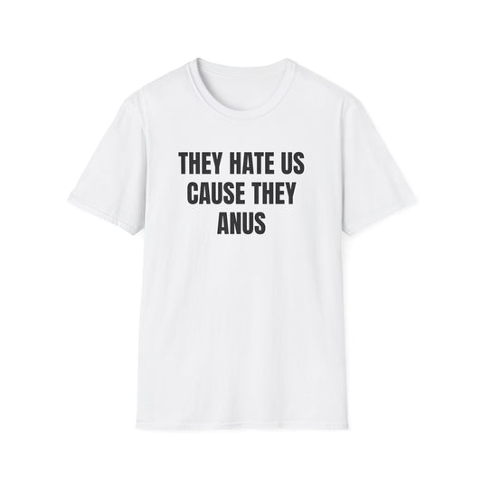 THEY HATE US T-SHIRT