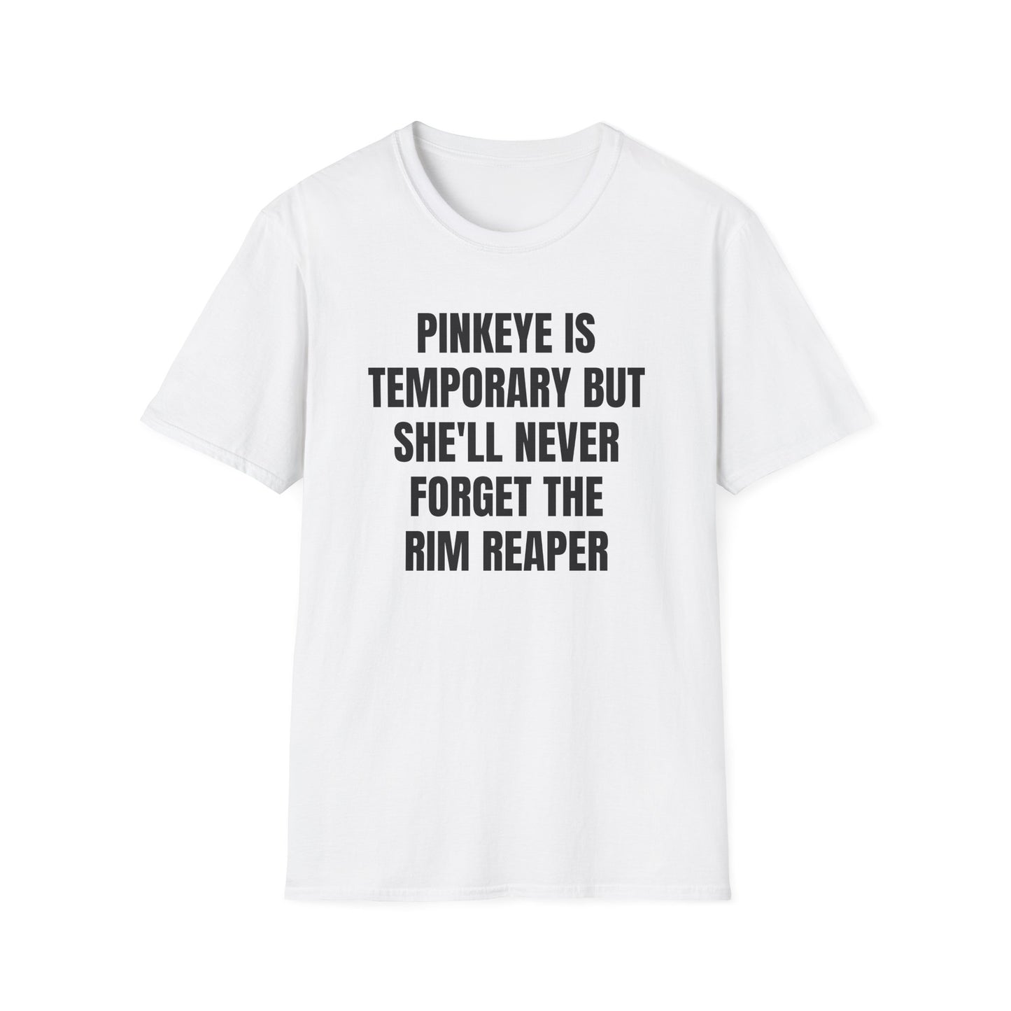 PINKEYE IS TEMPORARY T-SHIRT