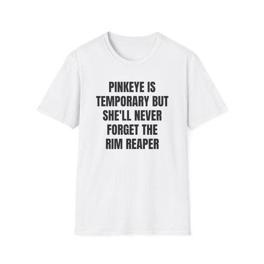 PINKEYE IS TEMPORARY T-SHIRT