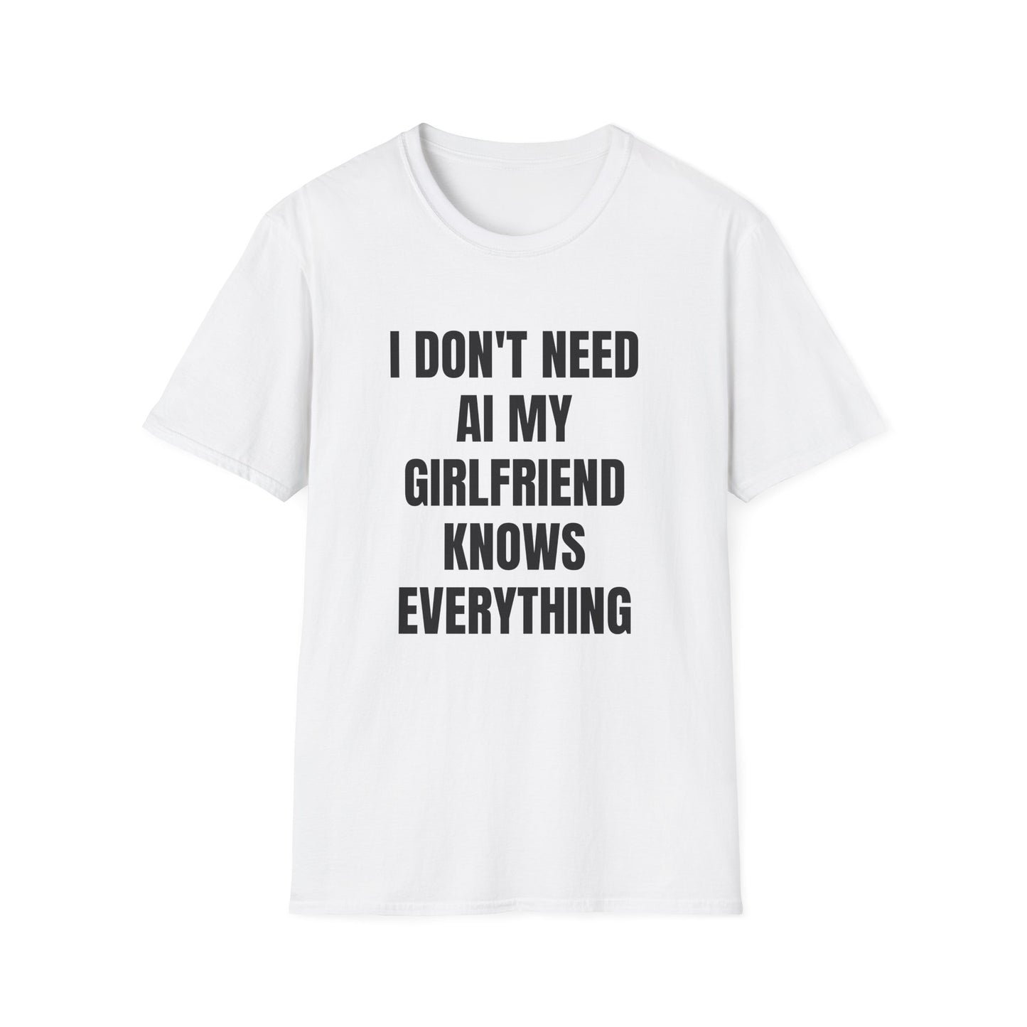I DON'T NEED AI MY GIRL KNOWS EVERYTHING T-SHIRT