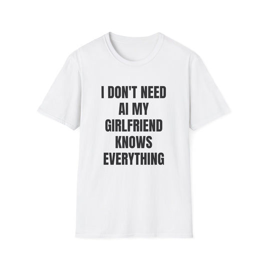 I DON'T NEED AI MY GIRL KNOWS EVERYTHING T-SHIRT
