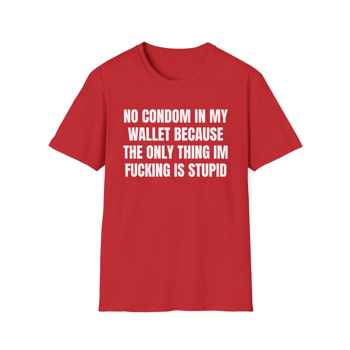 NO CONDOM IN MY WALLET T-SHIRT