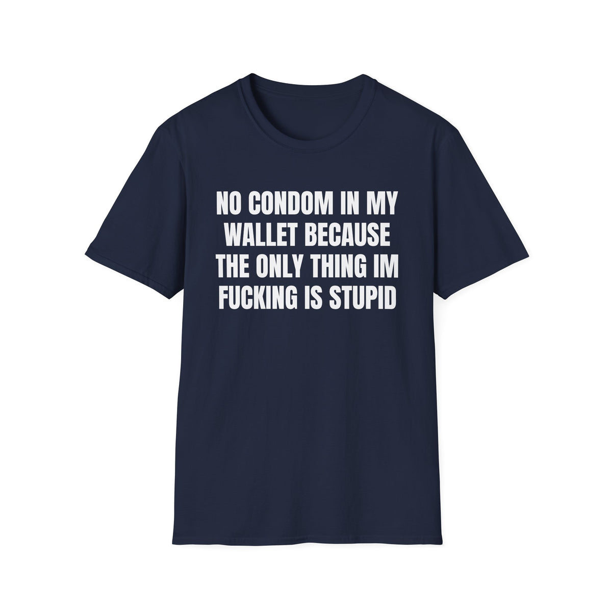 NO CONDOM IN MY WALLET T-SHIRT