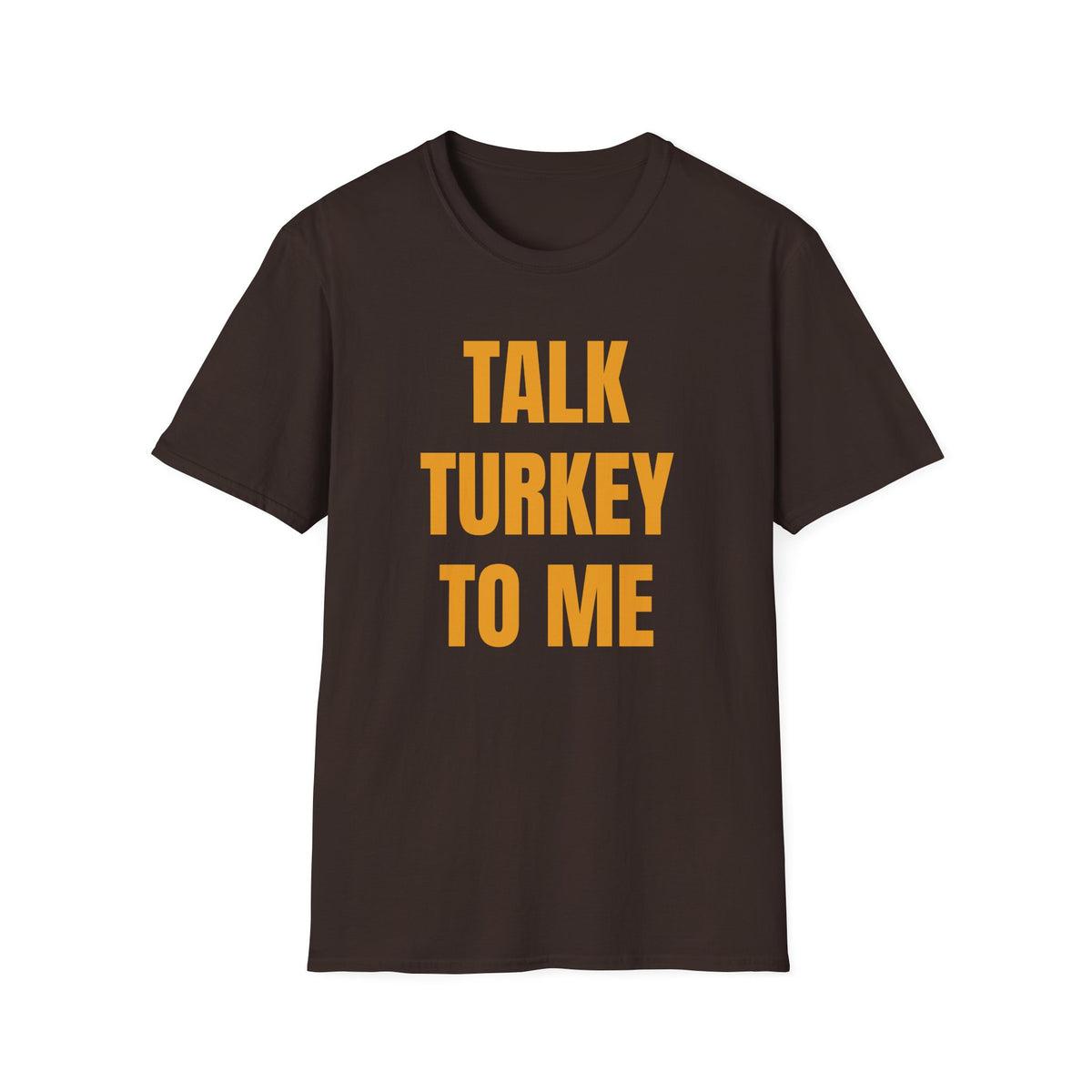 TALK TURKEY TO ME T-SHIRT