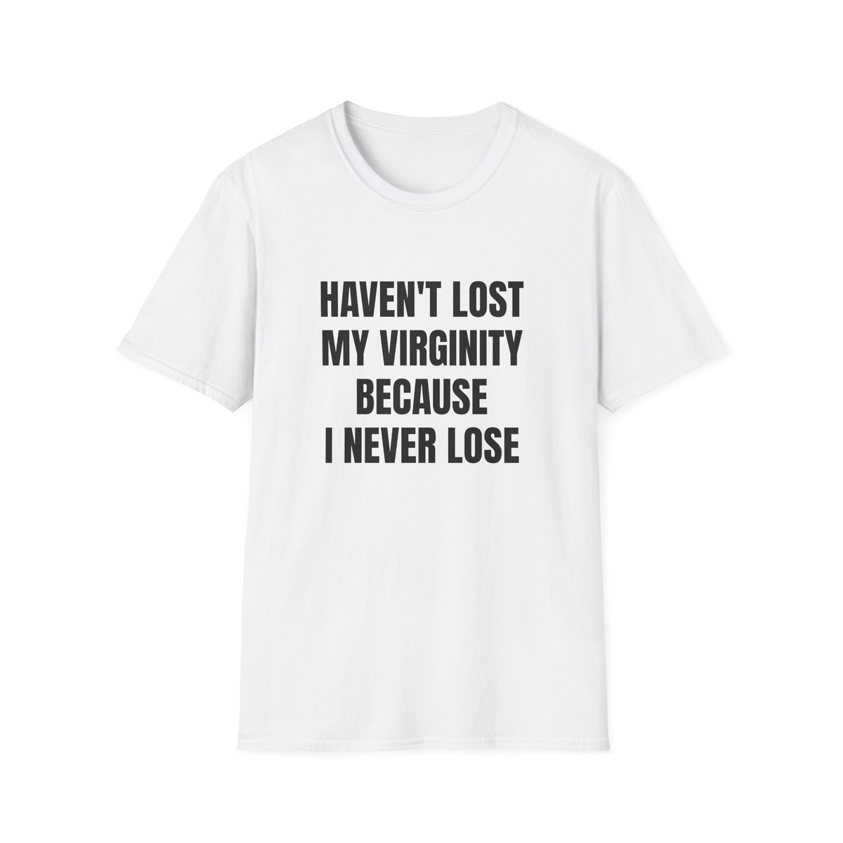 HAVEN'T LOST MY VIRGINITY T-SHIRT