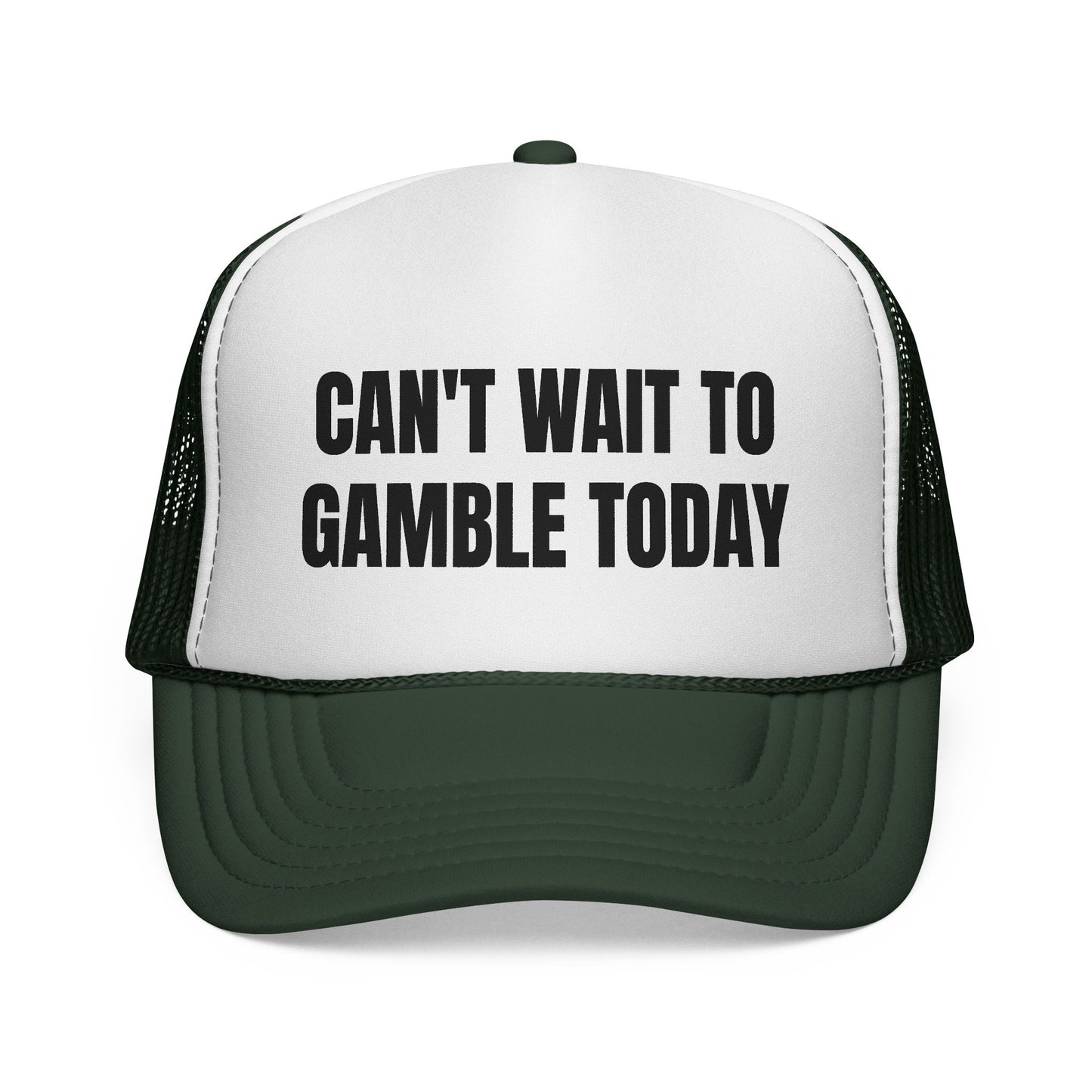 CAN'T WAIT TO GAMBLE TODAY HAT