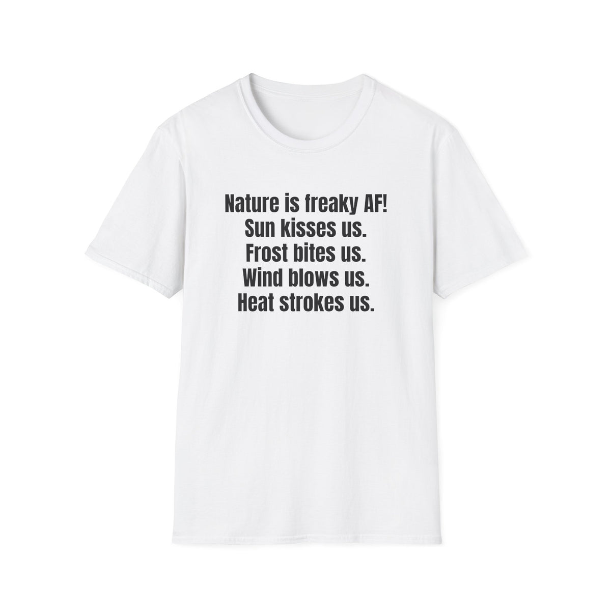 NATURE IS FREAKY AF! T-SHIRT