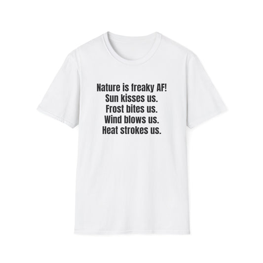 NATURE IS FREAKY AF! T-SHIRT