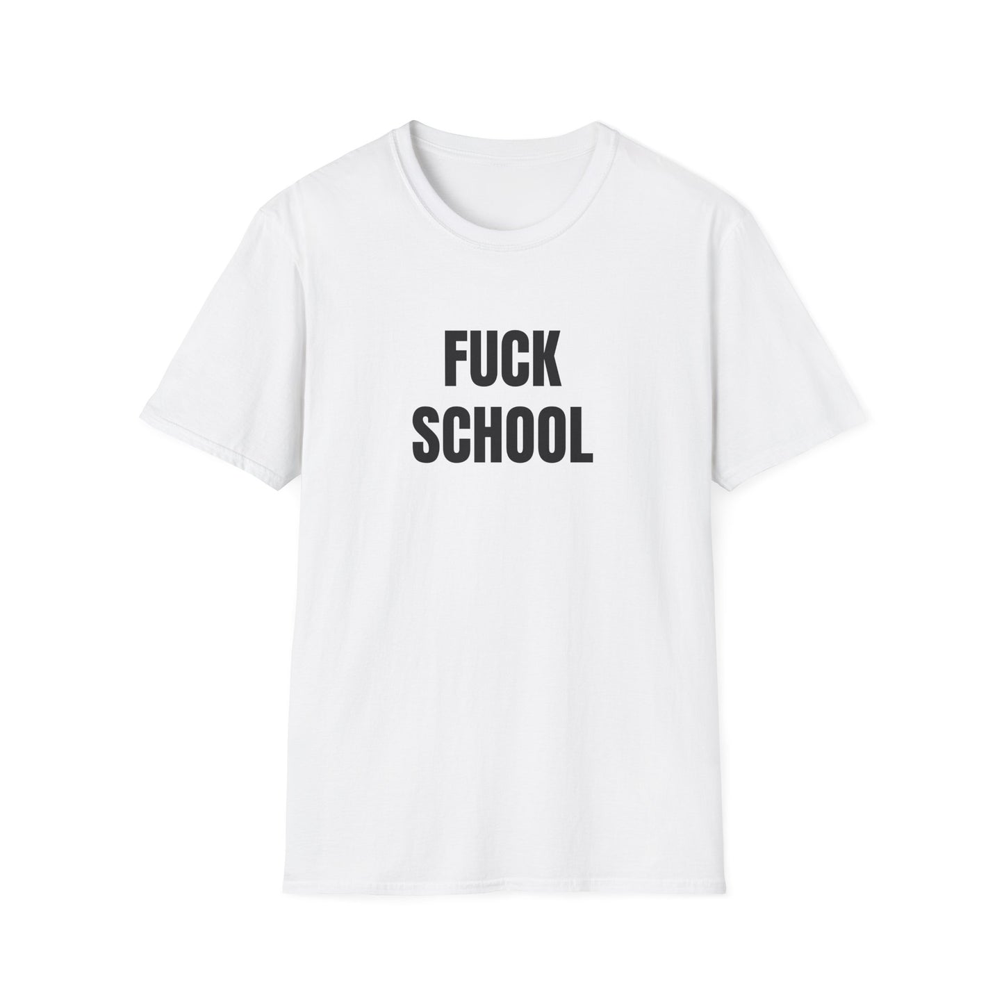 FUCK SCHOOL T-Shirt
