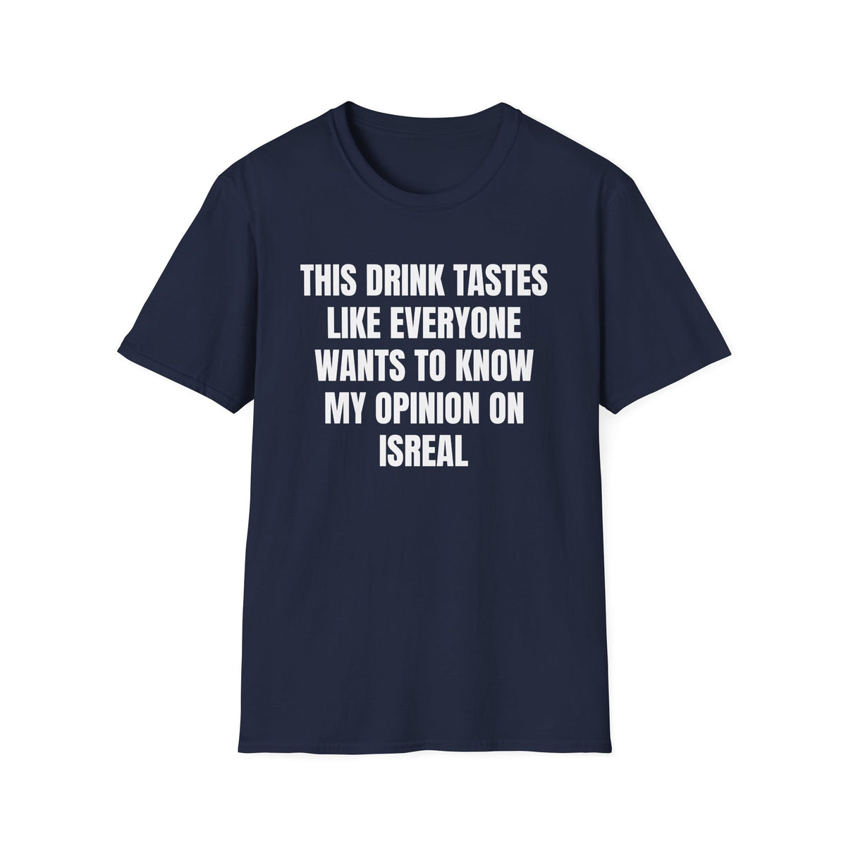 EVERYONE WANTS MY OPINION ON ISREAL T-SHIRT