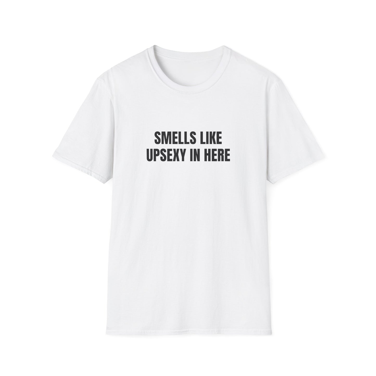 SMELLS LIKE UPSEXY IN HERE T-SHIRT