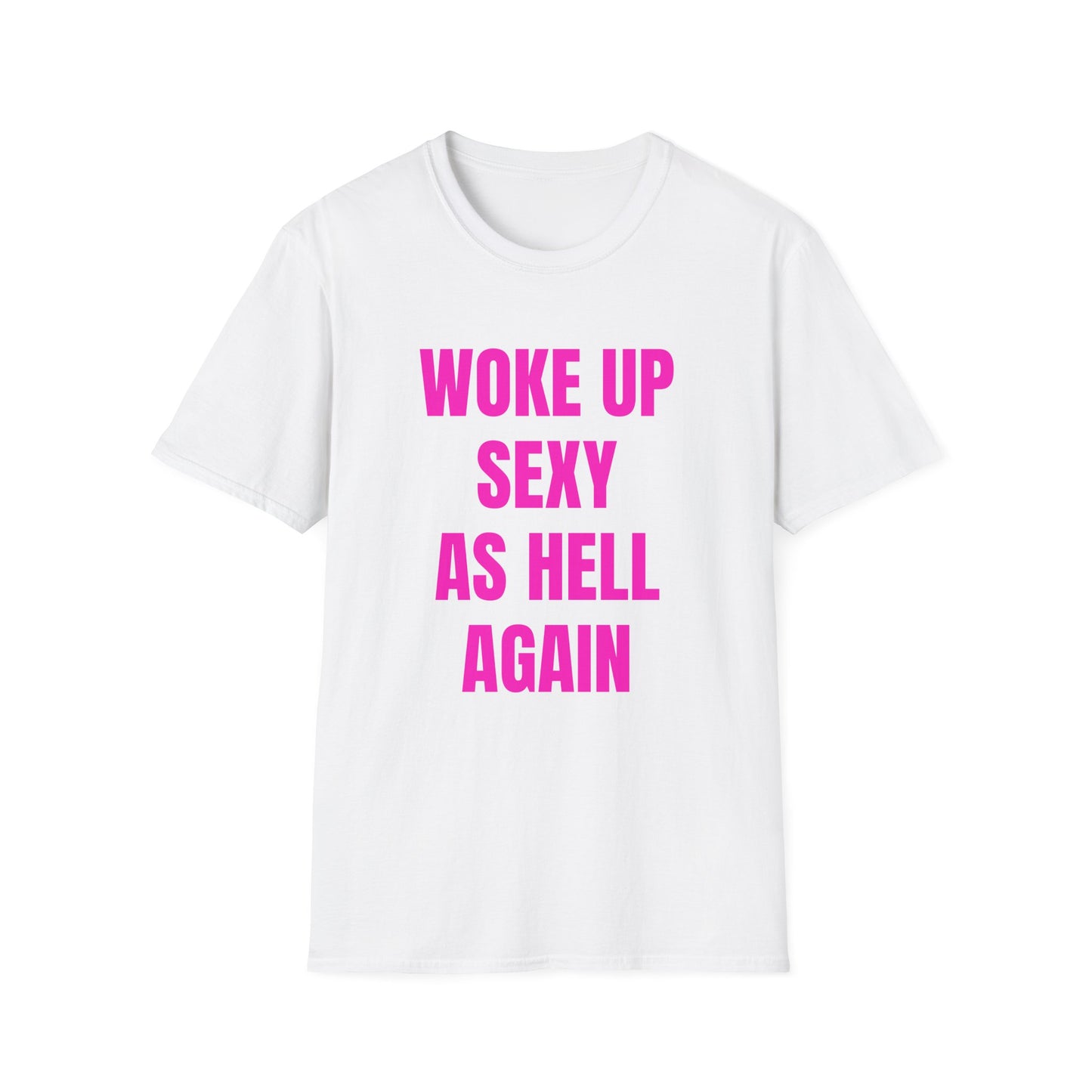 WOKE UP SEXY AS HELL AGAIN T-SHIRT